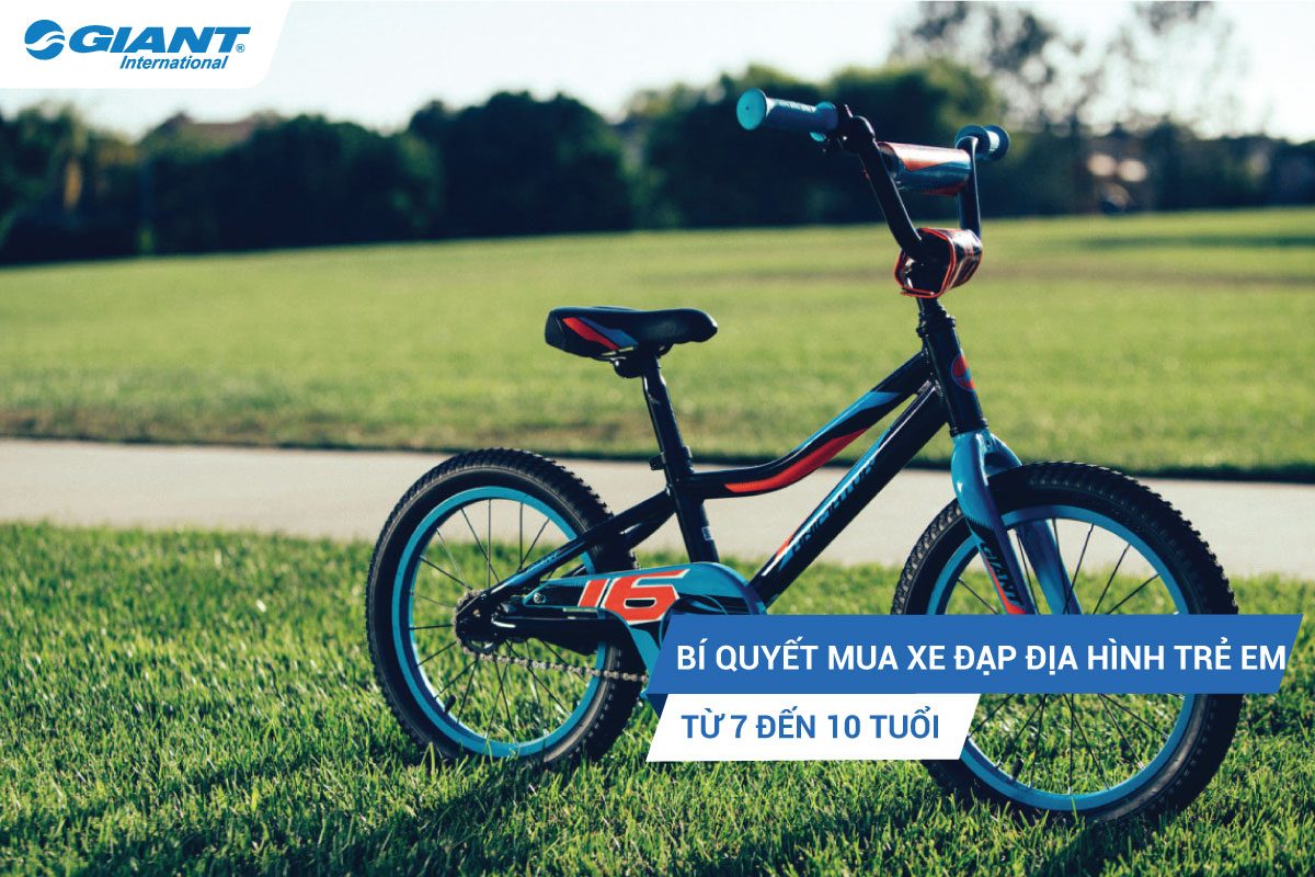 Bí quyết mua xe đạp địa hình trẻ em từ 7 đến 10 tuổi  Xe đạp Giant  International  NPP độc quyền thương hiệu Xe đạp Giant Quốc tế tại Việt Nam